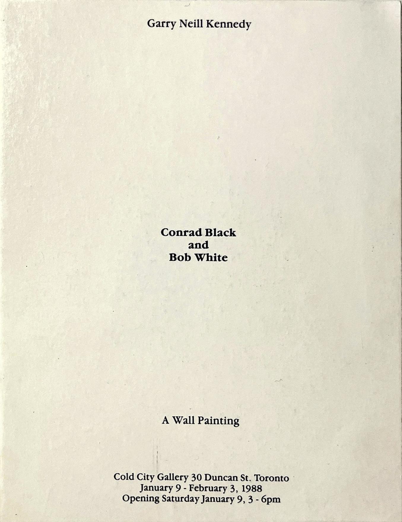 Garry Neill Kennedy is written in black serif font at the top of a cream coloured folder, Conrad Black and Bob White is written in the centre and Cold City Gallery 30 Duncan St. Toronto January 9 - February 3, 1988 Opening Saturday January 9, 3-6pm is written at the bottom. All the text is centre aligned. 