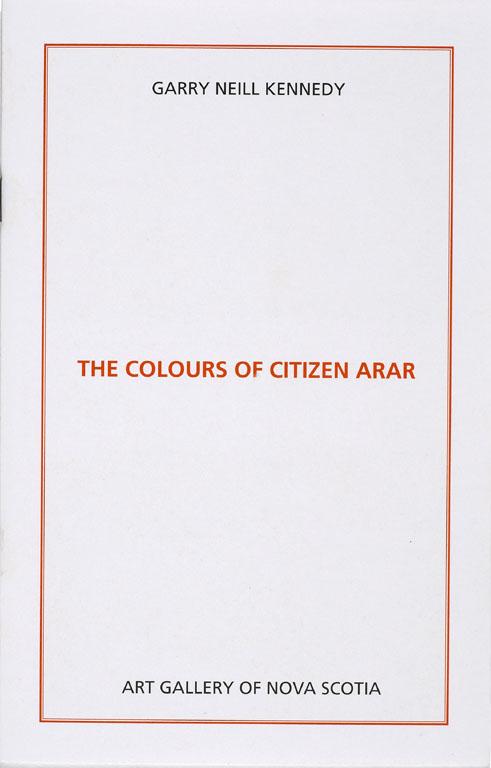 A white rectangular folder is trimmed in bright orange. The text inside this orange frame reads from top to bottom, GARRY NEILL KENNEDY, in black font, THE COLOURS OF CITIZEN ARAR, in orange font, ART GALLERY OF NOVA SCOTIA, in black font. 
