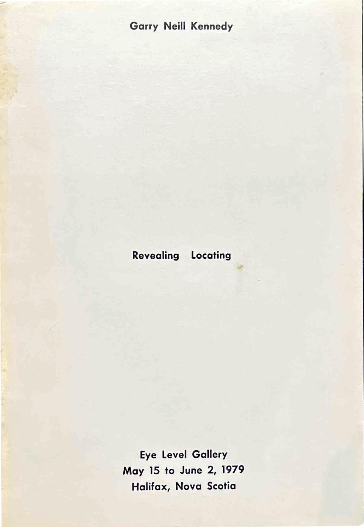 Garry Neill Kennedy is written in bold black sans serif font on a shiny cream colour folder, Revealing Locating is written in the middle and Eye Level Gallery May 15 to June 2, 1979 Halifax, Nova Scotia is written at the bottom. All the text is centre aligned.